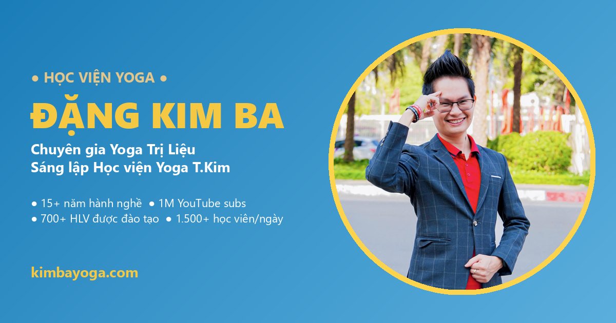 Từ võ sĩ Wushu đến thầy Yoga trị liệu: anh Đặng Kim Ba dạy tôi về sự nhất quán